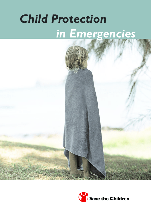 Child protection in emergencies (2005) Save the Children’s Resource Centre